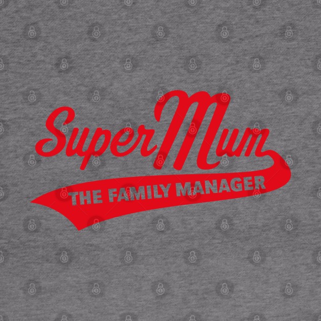 Super Mum – The Family Manager (Red) by MrFaulbaum